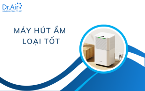 Máy hút ẩm loại tốt