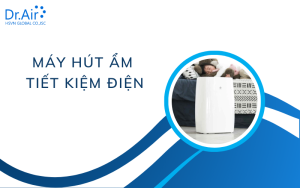 Máy hút ẩm tiết kiệm điện