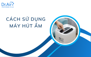 cách sử dụng máy hút ẩm