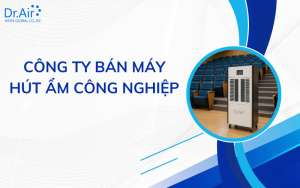 công ty bán máy hút ẩm công nghiệp