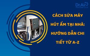 Cách sửa máy hút ẩm tại nhà