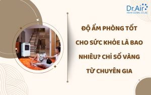 Độ ẩm phòng tốt cho sức khỏe