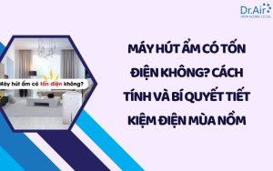 Máy hút ẩm có tốn điện không