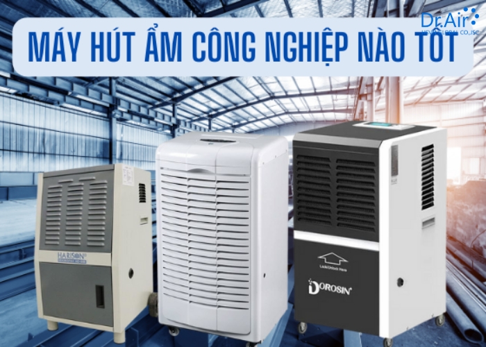 Phân loại máy hút ẩm công nghiệp hiện nay