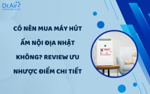 Có nên mua máy hút ẩm nội địa Nhật