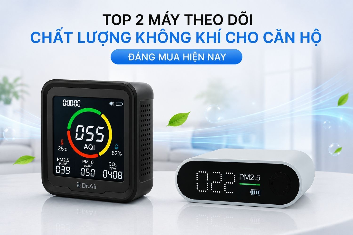 Top 2 máy theo dõi chất lượng không khí đáng tiền cho căn hộ của bạn