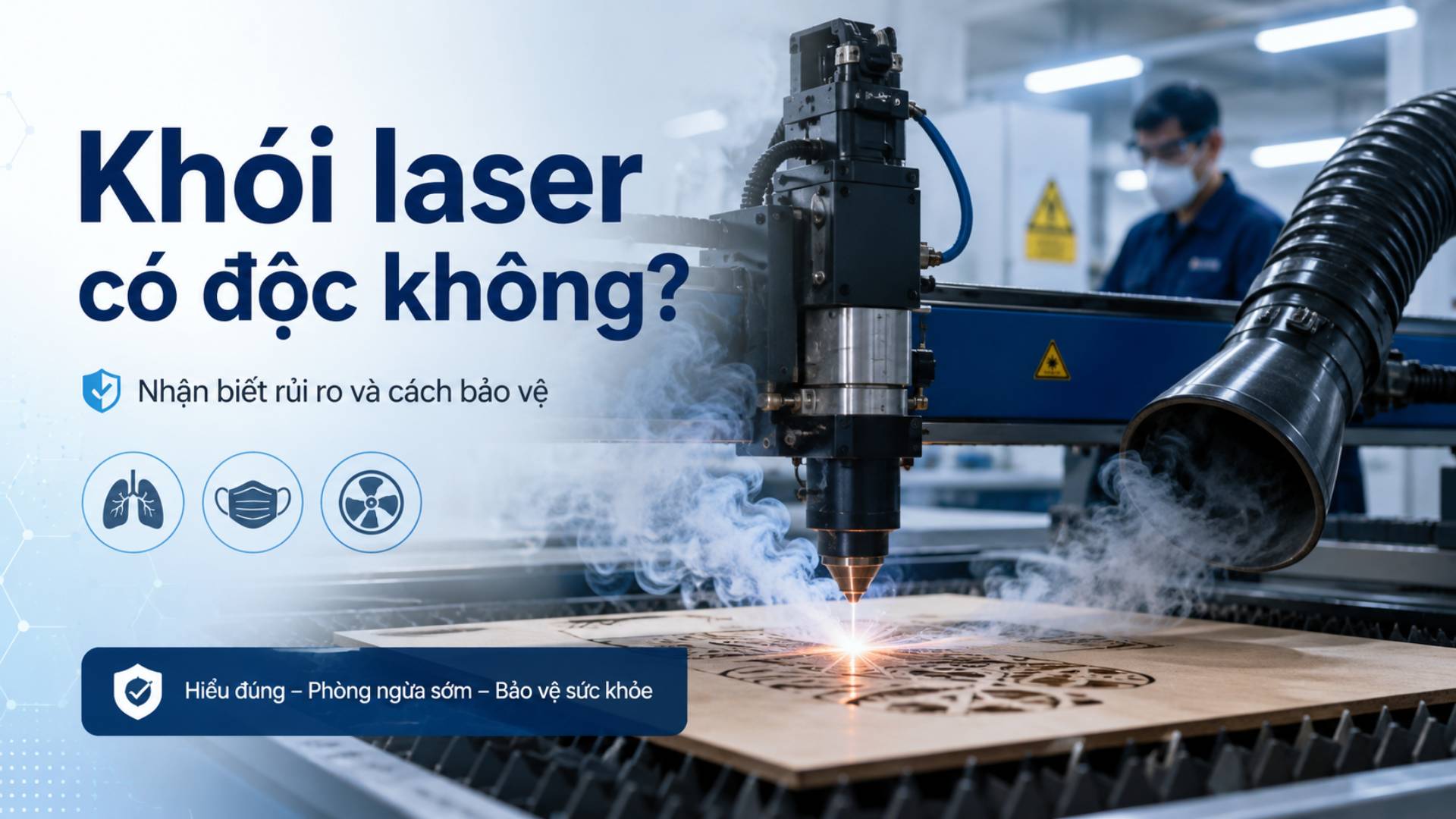 Khói laser có độc không? Nên xử lý bằng cách nào?