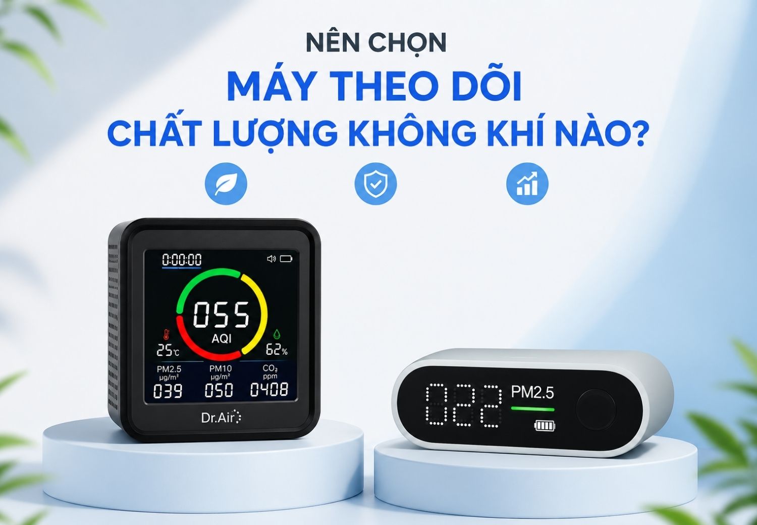 Chọn máy đo chất lượng không khí phù hợp giúp kiểm soát hiệu quả không khí môi trường sống