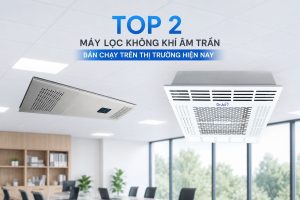 Top 2 máy lọc không khí âm trần bán chạy trên thị trường hiện nay