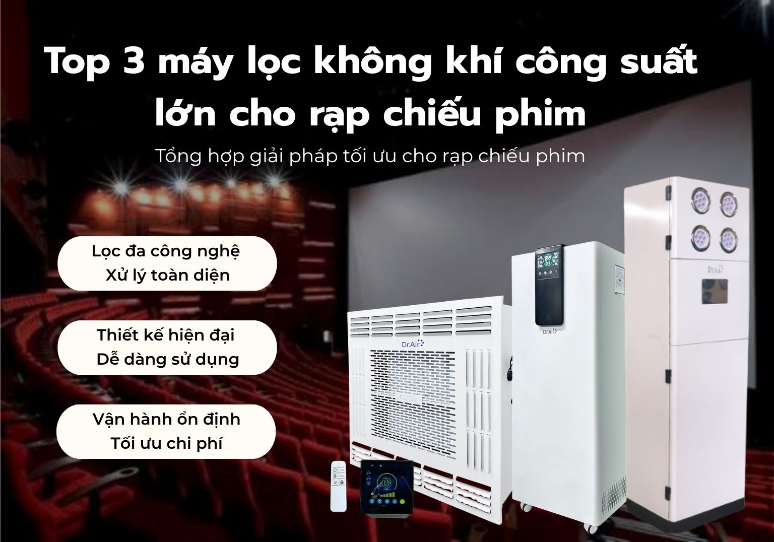 Top 3 máy lọc không khí công suất lớn cho rạp chiếu phim - Giải pháp tuần hoàn không khí cho không gian đông người